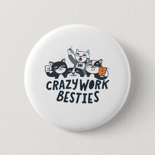 Crazy Work Besbys, die Selify Work Bestie Geschenk Button