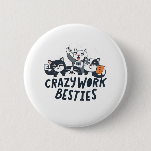 Crazy Work Besbys, die Selify Work Bestie Geschenk Button (Vorderseite)