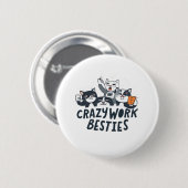 Crazy Work Besbys, die Selify Work Bestie Geschenk Button (Vorne & Hinten)