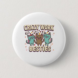 Crazy Work Besties arbeiten bestie Geschenke essen Button