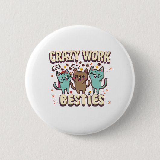 Crazy Work Besties arbeiten bestie Geschenke essen Button (Vorderseite)