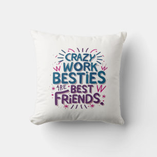 Crazy Work Besties sind die besten Freunde Arbeit  Kissen