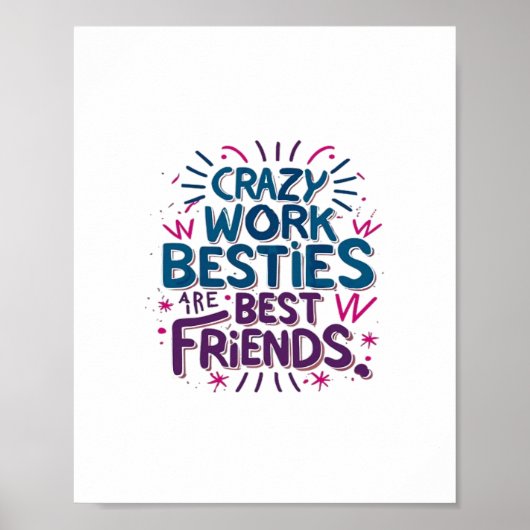 Crazy Work Besties sind die besten Freunde Arbeit  Poster (Vorne)