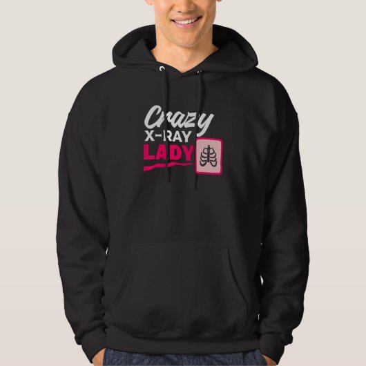 Crazy X Ray Lady Radiology X Rays Radiologist Rad Hoodie (Vorderseite)