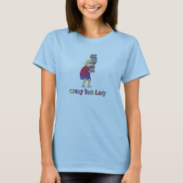 crazybooklady T-Shirt