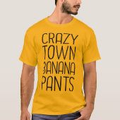 Crazytown Bananen-Hosen T-Shirt (Vorderseite)