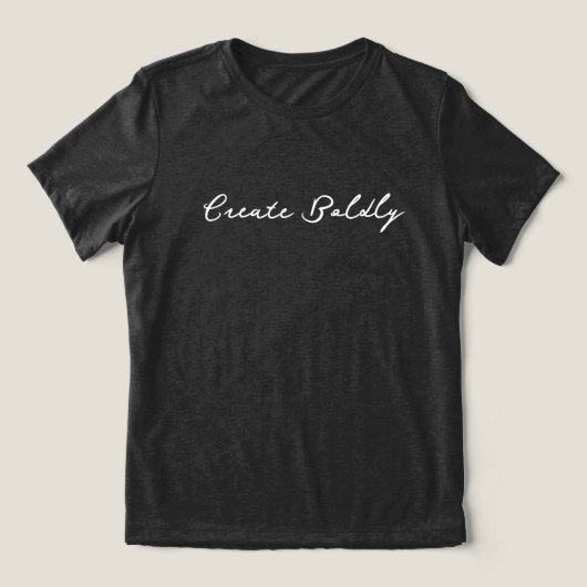 'Create Boldly' Dreamers Doers Artist Entrepreneur Tri-Blend Shirt (Design Vorderseite)