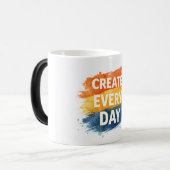 Create Every Day – Inspirational Colorful Typograp Verwandlungstasse (Vorderseite Links)