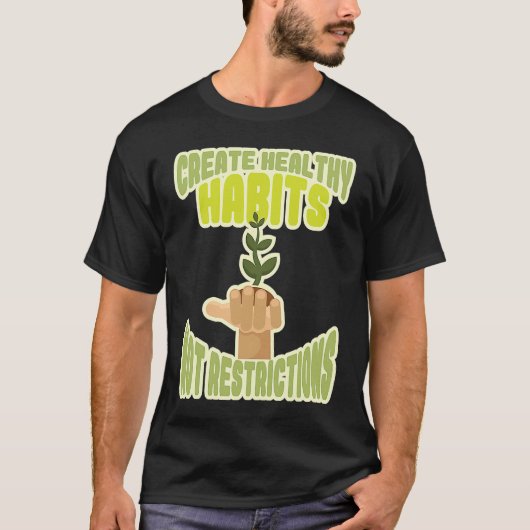 Create healthy habits no restrictions T-Shirt (Vorderseite)