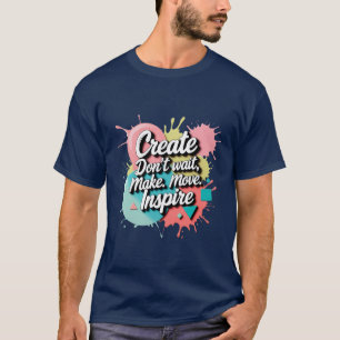 Create & Inspirier - Bold Metallic Motivierend Art T-Shirt