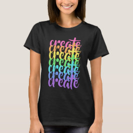 "Create" Rainbow Women's T - Shirt
