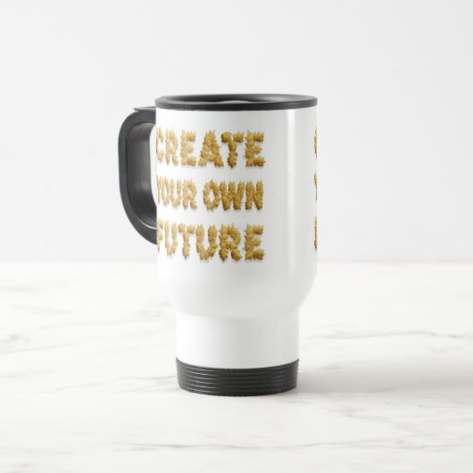 Create your future: a coffee mug bearing a motivat reisebecher (Vorderseite Links)
