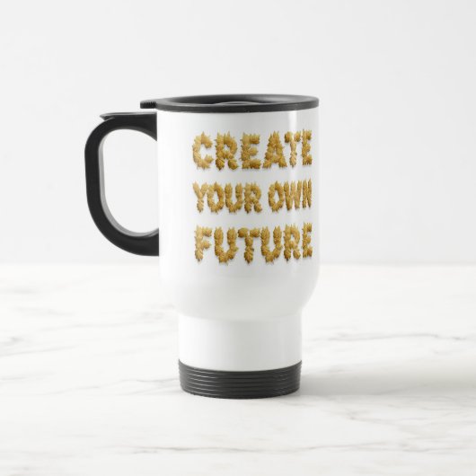 Create your future: a coffee mug bearing a motivat reisebecher (Links)