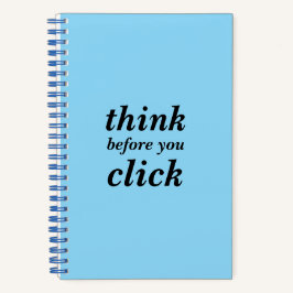 Create Your Own | think before you click | Spiral  Notizblock