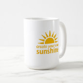 Create Your Sunshine Mug  Kaffeetasse (VorderseiteRechts)