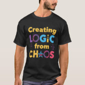 Creating Logic from Chaos – Programmer Coding Quot T-Shirt (Vorderseite)