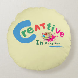 Creative in Progress Colorful Artistic Quote  Rundes Kissen