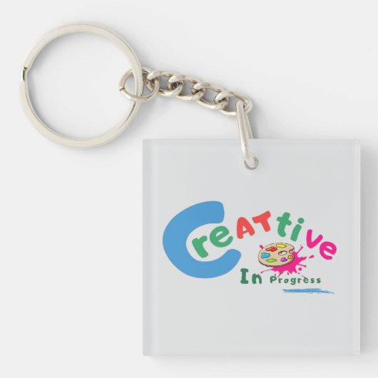 Creative in Progress Colorful Artistic Quote  Schlüsselanhänger (Vorderseite)
