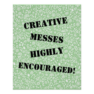 Creative Messes hoch ermutigt! Poster