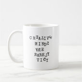 Creative Minds Are Rarely Tidy Editable Funny  Kaffeetasse (Links)