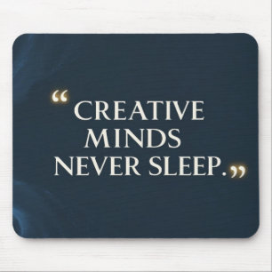 Creative Minds schlafen nie Mousepad