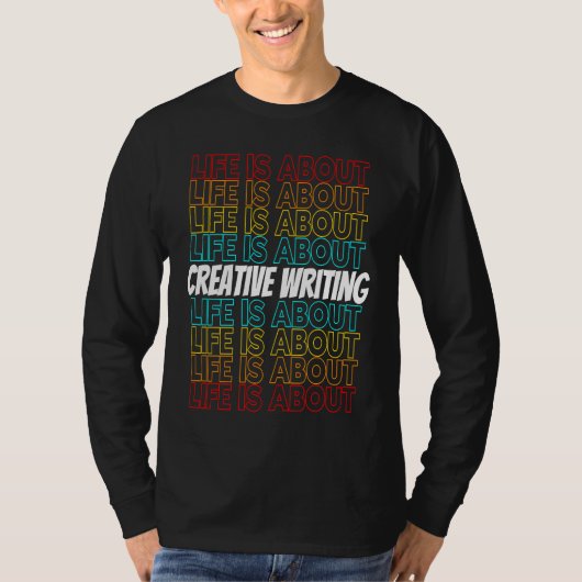 Creative Writing Hobby Life is About Creative Writ T-Shirt (Vorderseite)