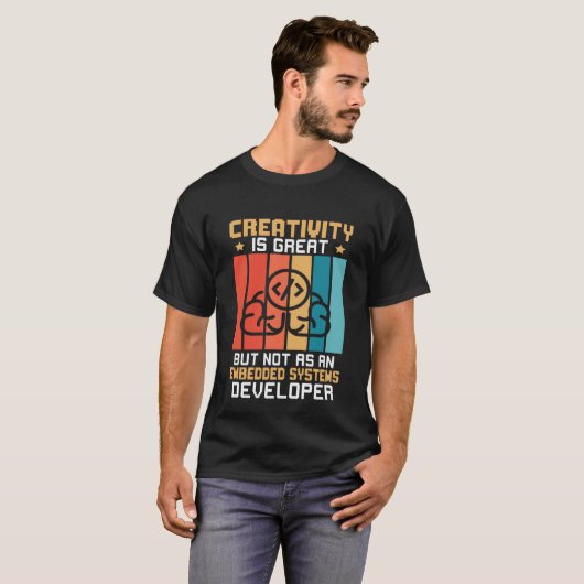 Creativity Is Great But Not As A Embedded Systems T-Shirt (Vorne ganz)