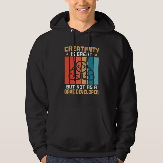 Creativity Is Great But Not As A Game Developer Hoodie (Vorderseite)