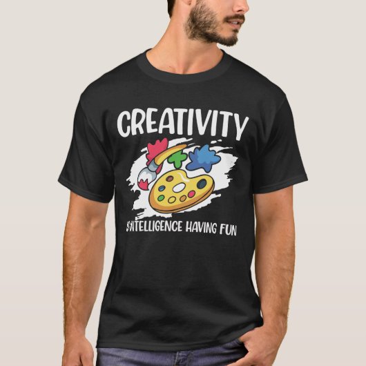 Creativity is Intelligence Having Fun T-Shirt (Vorderseite)
