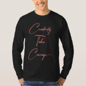 Creativity Takes Courage T-Shirt (Vorderseite)
