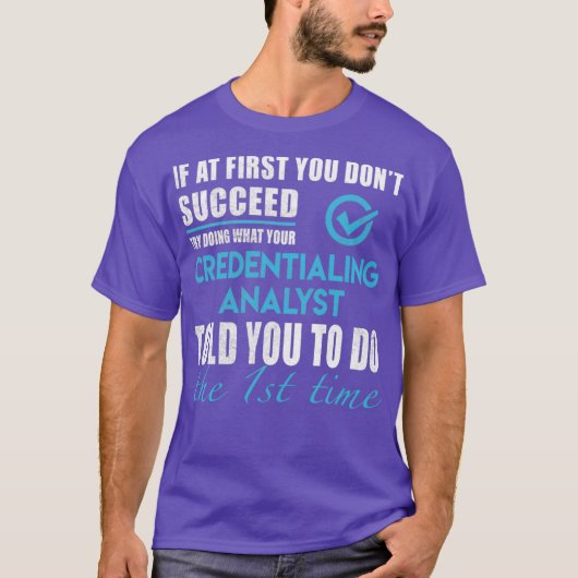 Credentialing Analyst Credentialing Analyst T T-Shirt (Vorderseite)