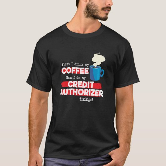 Credit Authorizer and Coffee Appreciation T-Shirt (Vorderseite)