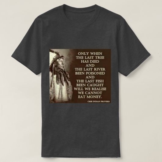 Cree Indian Proverb 1 T-Shirt (Design vorne)
