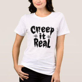Creep It Real Funny Halloween Typografy T - Shirt