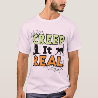 Creep It Real, Halloween T - Shirt
