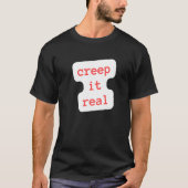 creep it real T-Shirt (Vorderseite)