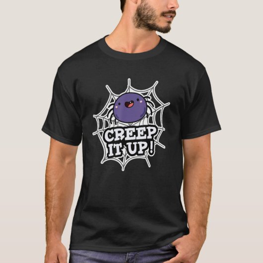 Creep It Up Positive Spider Pun T-Shirt (Vorderseite)