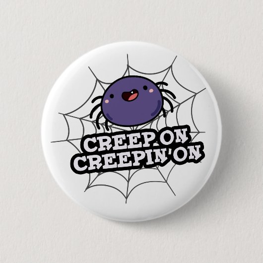 Creep on Creepin on Funny Positive Spider Pun Button (Vorderseite)