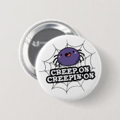 Creep on Creepin on Funny Positive Spider Pun Button (Vorne & Hinten)