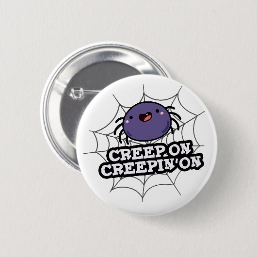Creep on Creepin on Funny Positive Spider Pun Button (Vorne & Hinten)