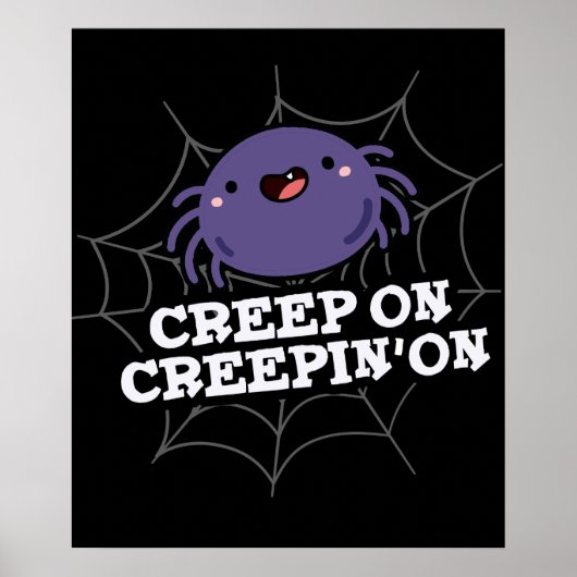 Creep on Creepin on Positive Spider Pun Dark BG Poster (Vorne)