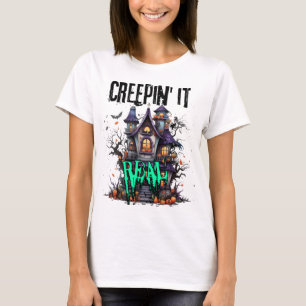 Creepin' es real.w T-Shirt