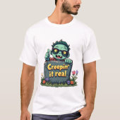 Creepin' it real T-Shirt (Vorderseite)