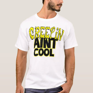 Creep'n T-Shirt