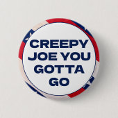 Creepy Joe You Gotta Go, Lass Brandon Funny Button (Vorderseite)