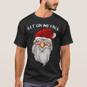Creepy Santa Christmas -xmas Sit On My Face T-Shirt (Vorderseite)