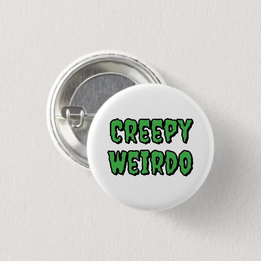 Creepy Weirdo Button (Vorne & Hinten)