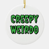 Creepy Weirdo Keramik Ornament (Vorne)