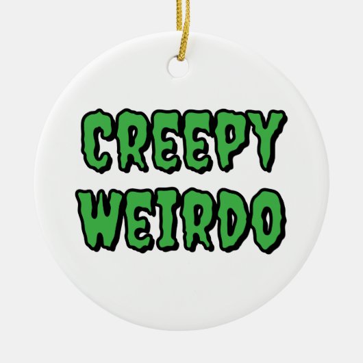 Creepy Weirdo Keramik Ornament (Vorne)