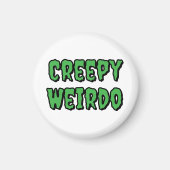 Creepy Weirdo Magnet (Vorne)